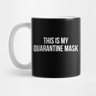 THIS IS MY QUARANTINE MASK funny saying quote Mug